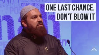 One last chance - Don't blow it! (MUST LISTEN) [Sheikh Alaa Elsayed]