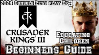 Crusader kings 3 Beginner's Guide ep3 Educating your children (console 2024)