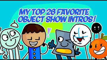 [STOP WATCHING THIS. PLEASE STOP.] My Top 26 Favorite Object Show Intros!