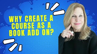 3 Reasons to Create a Course as a Book Add On: How to Market your Book Effectively