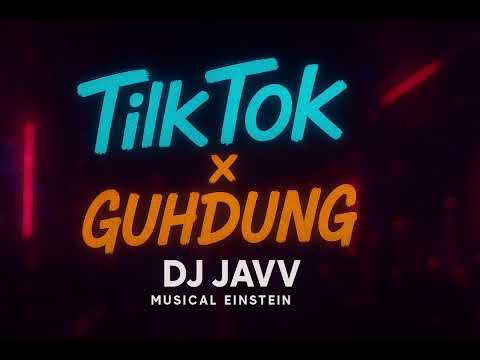 DJ JAVV - TIK TOK x GUH DUNG RMX