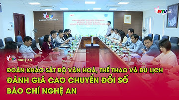Đoàn khảo sát Bộ Văn hoá, Thể thao và Du lịch đánh giá cao chuyển đổi số báo chí Nghệ An