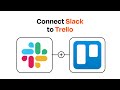 How to Connect Slack to Trello - Easy Integration