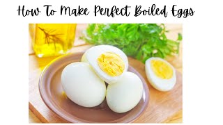 How to make Perfect Boiled Eggs (easy to peel)