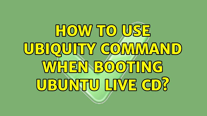 How to use ubiquity command when booting Ubuntu Live CD? (2 Solutions!!)