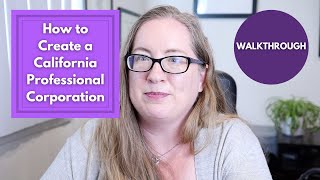 How to Form a California Professional Corporation | walkthrough to create a CA Prof Corp