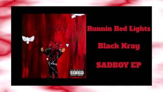 BLACK KRAY x SADBOY EP -  4 Runnin Red Lights