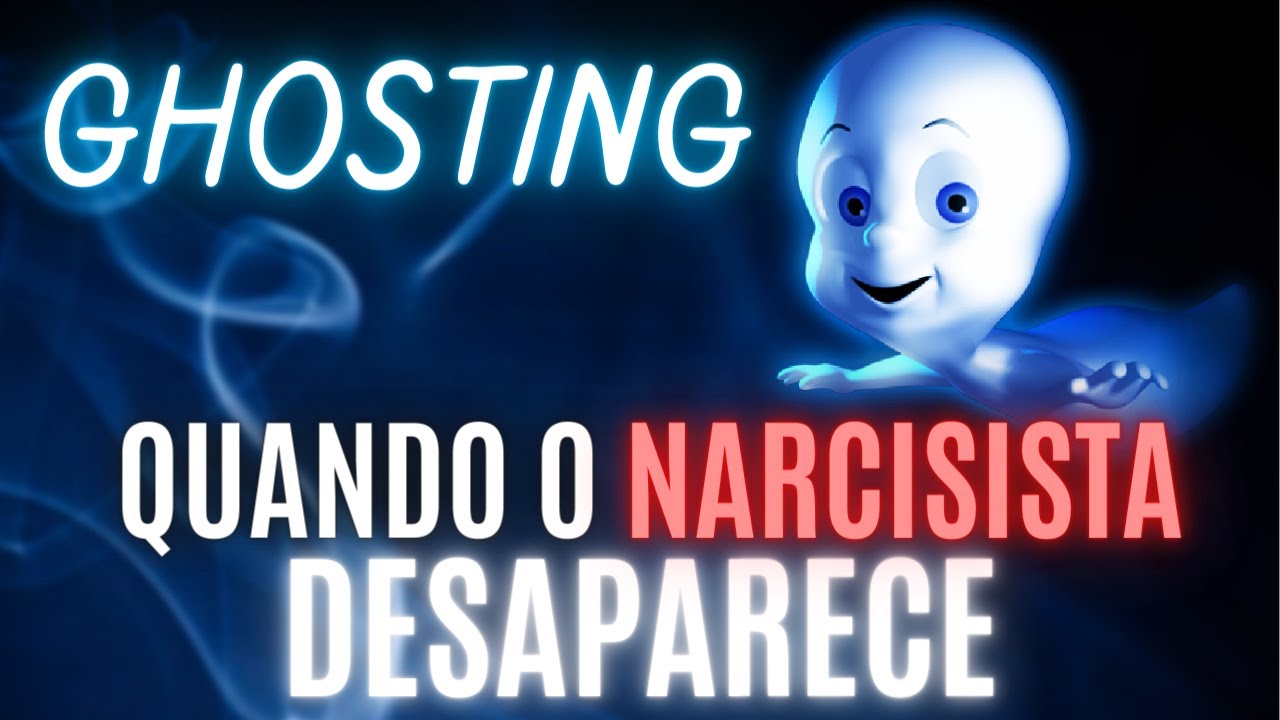 GHOSTING - Quando o Narcisista Desaparece! @ccriscole