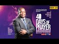 NATIONAL FORTY (40) DAYS OF PRAYING - DAY 15 MORNING SESSION.