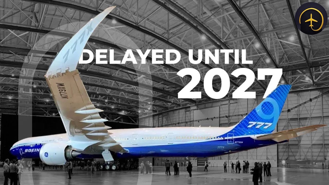Delayed Again: Boeing 777X Delivery Now Pushed To 2027