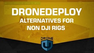 DroneDeploy alternatives for non DJI rigs - Ask Drone U