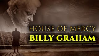 House of Mercy | Billy Graham