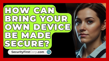 How Can Bring Your Own Device Be Made Secure? - SecurityFirstCorp.com