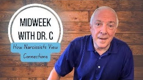 Midweek with Dr. C- How Narcissists View Connections