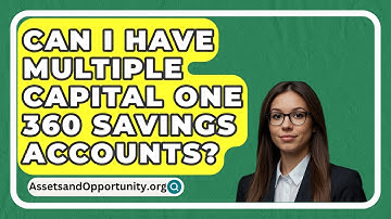 Can I Have Multiple Capital One 360 Savings Accounts? - AssetsandOpportunity.org