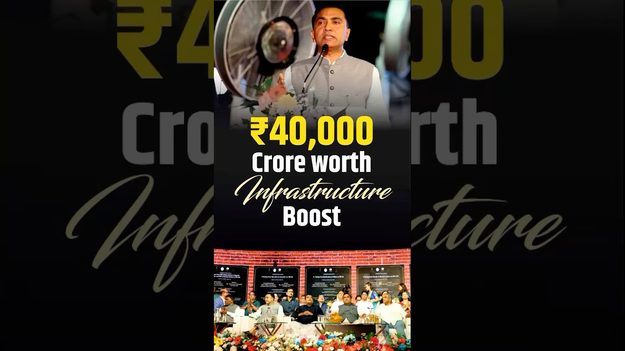 Goa has witnessed an infrastructure development worth over ₹40,000 crores in the past 11 years l