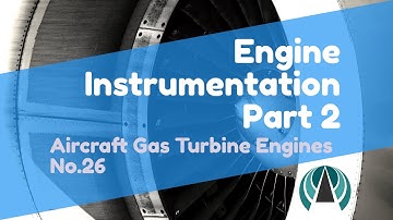 Engine Instrumentation Part 2 - Aircraft Gas Turbine Engines #26