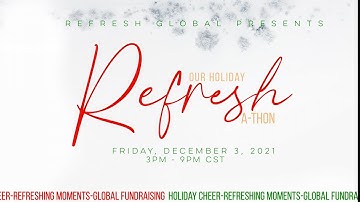 ReFresh Global presents Our Holiday ReFresh-A-Thon