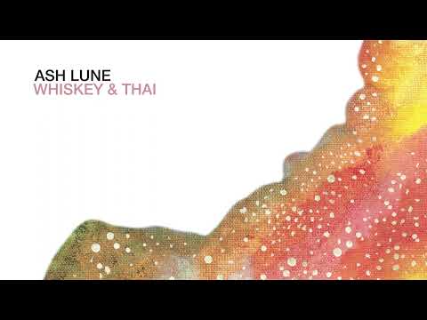 Ash Lune - Whiskey & Thai (Official Audio)