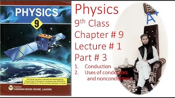9th class physics chapter # 9 lecture # 1 part 3 | uses of conductors and insulators