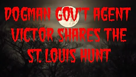 DOGMAN GOV'T AGENT VICTOR SHARES THE ST. LOUIS HUNT