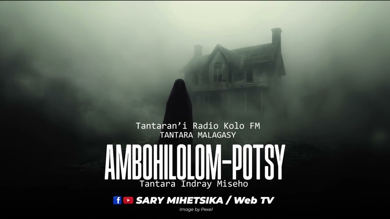 Tantara Malagasy - AMBOHILOLOM-POTSY (Tantaran'i KOLO FM ) Tantara Indray Mihaino