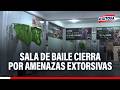 🔴🔵 Cierran sala de baile tras constantes amenazas y ataques extorsivos