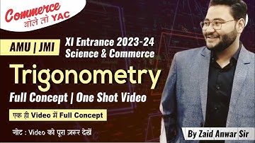 XI Entrance 2023-24 | AMU | JMI | Trigonometry Full Concept | One Shot Video | Commerce | Science