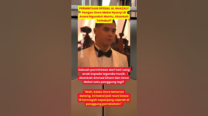 PERMINTAAN KHUSUS AL GHAZALI: Ingin ONCE MEKEL Nyanyi di Ngunduh Mantu! Reuni DEWA 19?