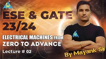 Lecture #02 | Electrical Machine From Zero to Advance by Mayank sir | ESE & GATE 2023/24