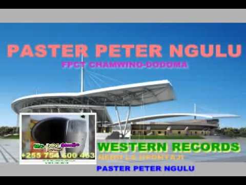 WESTERN RECORDS DODOMA GOSPEL BY PASTOR PETER NGULU FPCT CHAMWINO DODOMA