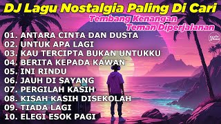 Download Lagu DJ LAGU NOSTALGIA PALING DICARI Lagu Kenangan Cocok Di Perjalanan ANTARA CINTA DAN DUSTA MP3 Download Lagu DJ LAGU NOSTALGIA PALING DICARI Lagu Kenangan Cocok Di Perjalanan ANTARA CINTA DAN DUSTA MP3