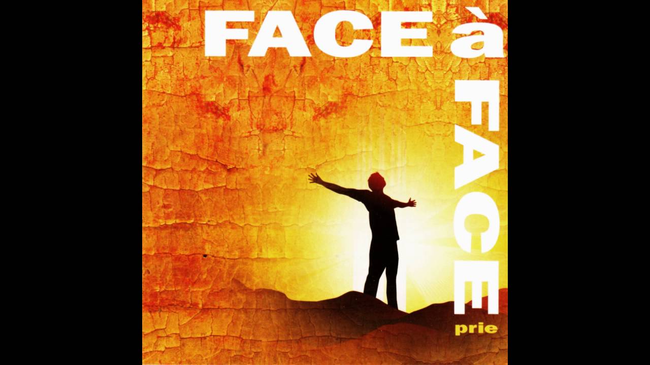 Watch Face à Face - Prie on YouTube Watch Face à Face - Prie on YouTube