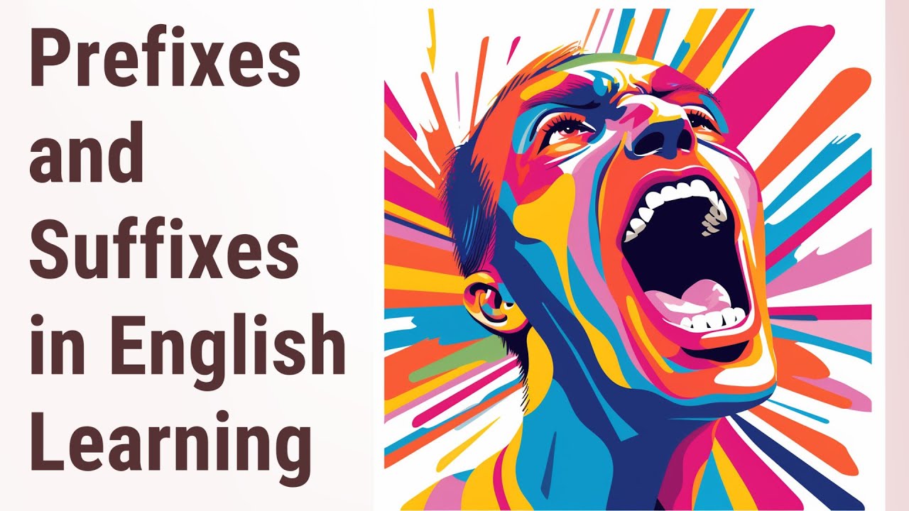 The Importance of Prefixes and Suffixes in English Language Learning