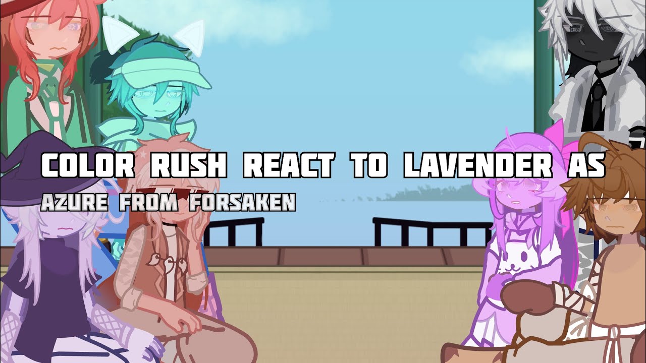 Color Rush react to Lavender as Azure from Forsaken ! PART 1/2
