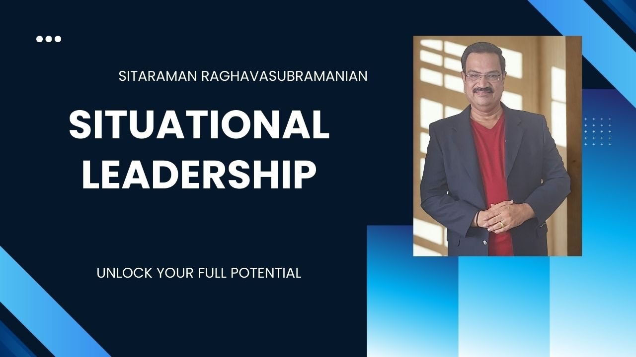 Sitaraman Raghavasubramanian   Situational Leadership
