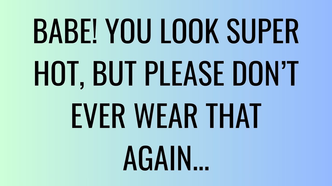 Baby, You Look Super Hot, But Please Never Wear... DM TO DF 🖤 Divine Masculine Energy