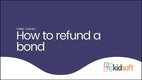 Kidsoft Video Tutorial - How to refund a bond