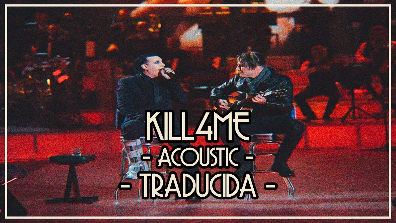 Marilyn Manson - KILL4ME (ACOUSTIC) ‡ TRADUCIDA ESPAÑOL ‡