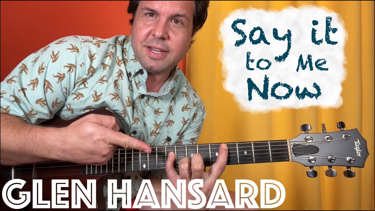 Урок игры на гитаре: как играть «Say it to Me Now» Глена Хансарда