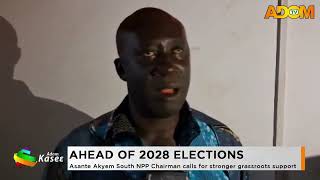 Ahead Of 2028 Elections: Asante Akyem South NPP Chairman calls for stronger grassroots support