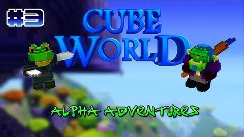 Cube World Alpha Adventures #3