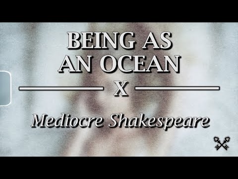 Being as an Ocean - Mediocre Shakespeare