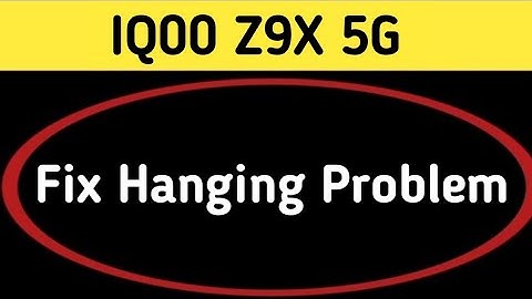IQOO Z9x hanging problem solve kaise karen, how to fix hanging problem in IQOO Z9x