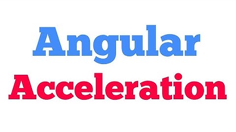 Angular Acceleration class 11th physics NCERT, CBSE