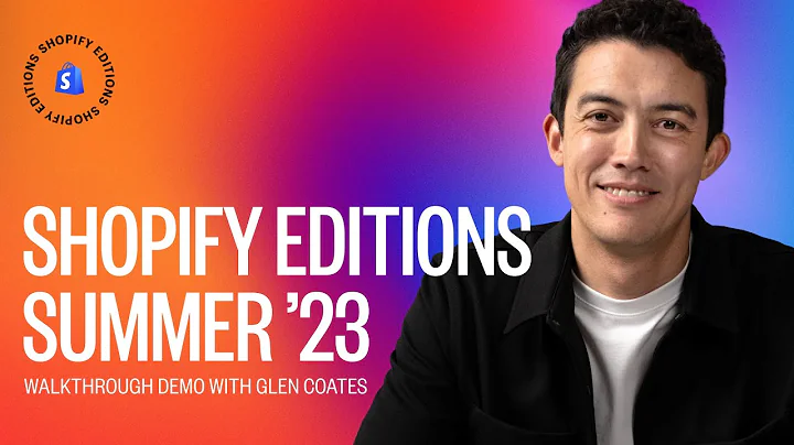 Discover the New Features and Enhancements in Shopify Edition Summer '23