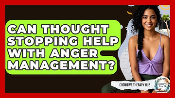 Can Thought Stopping Help With Anger Management? - Cognitive Therapy Hub