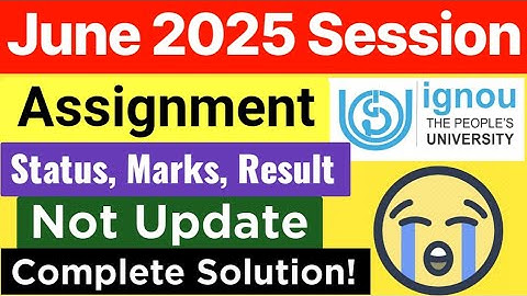 IGNOU June 2025 Assignment Status Not Update | IGNOU Assignment Marks Not Update Solution June 2025