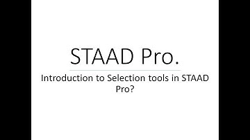 Introduction to Selection tools in STAAD Pro