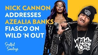 Soulful Cut Nick Cannon Addresses Azealia Banks Fiasco On Wild N Out